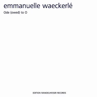 Emmanuelle Waeckerlé: Ode (owed) to O by Alissa Cheung