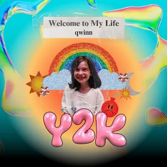 Welcome to My Life Y2K by qwinn