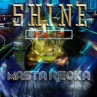 Shine for Life by Masta Recka