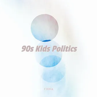 90s Kids Politics by Fjuka