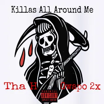 Killas All Around Me by Gwapo2x