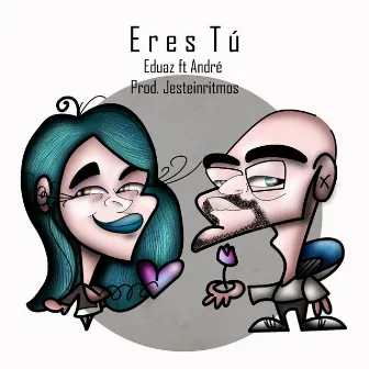 Eres Tú (feat. André & Jesteinritmos) by Eduaz