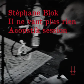 Il ne vaut plus rien (acoustik session) by Stéphane Blok