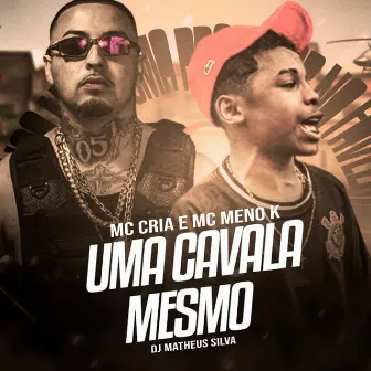 Uma Cavala Mesmo by MC Cria