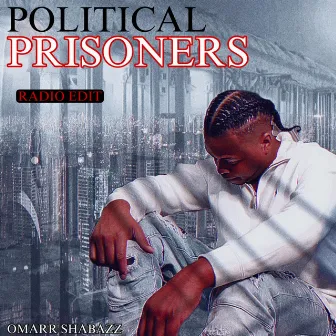 Political Prisoners (Radio Edit) by OMARR SHABAZZ