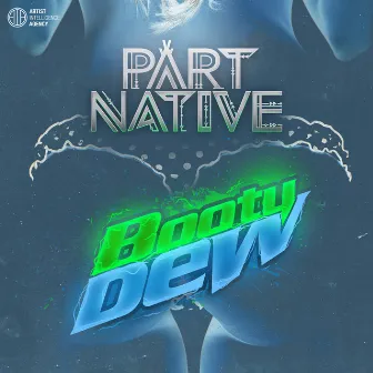 Booty Dew - Single by Part Native