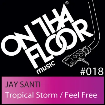 Tropical Storm / Feel Free by Jay Santi