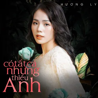 Có Tất Cả Nhưng Thiếu Anh by Nguyen Huong Ly