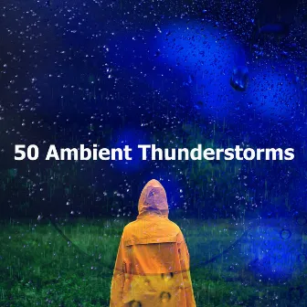 50 Ambient Thunderstorms by Thunderstorm Sounds