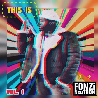 This Is Vol. 1 by FONZi NeuTRON