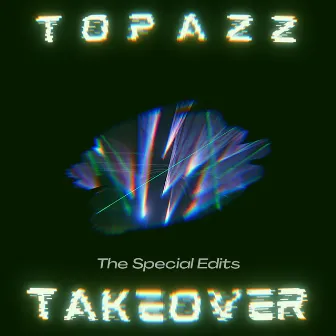 Takeover - The Special Edits by Topazz