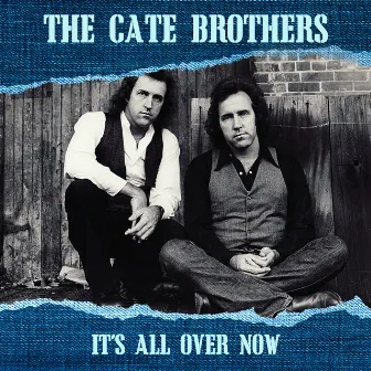 It's All Over Now by Cate Brothers