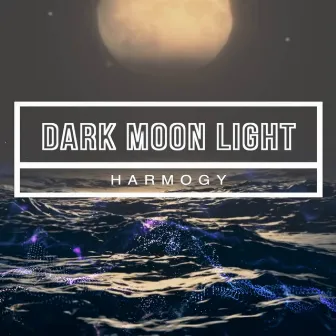 Dark Moon Light by Harmogy