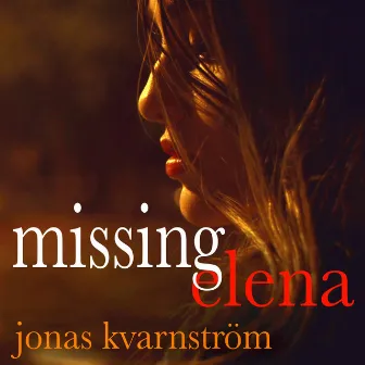 Missing Elena by Jonas Kvarnström