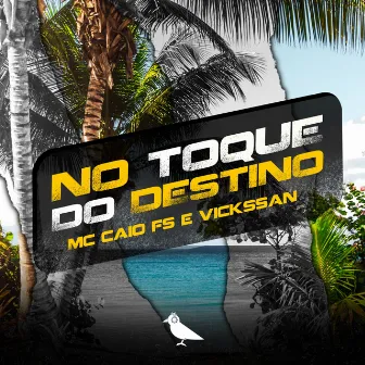 No Toque do Destino by mc caio fs