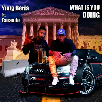 What Is U Doing by Yung Beria