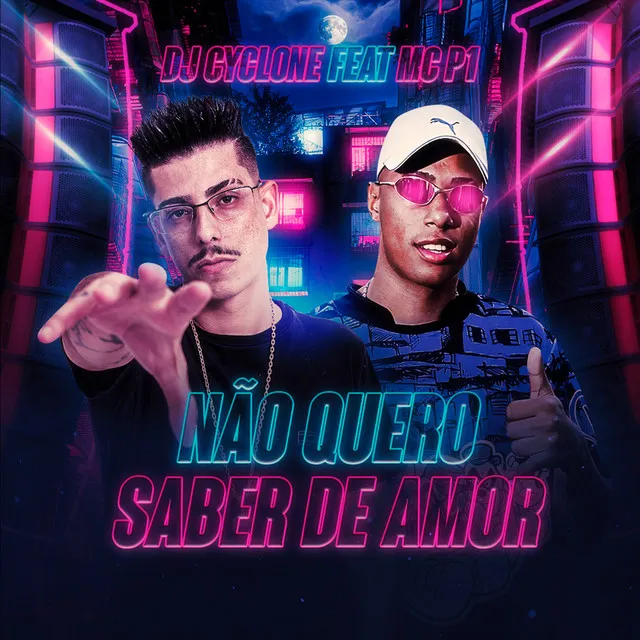 Não Quero Saber de Amor (feat. MC P1)