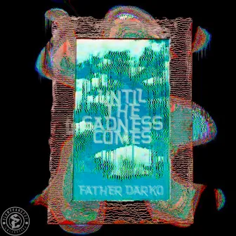 Until the Sadness Comes by Father Darko