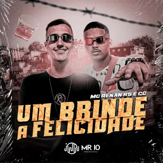 Um Brinde a Felicidade by Mc GC