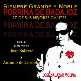 27 de Sus Mejores Cantes. Siempre Grande y Noble by Porrina de Badajoz