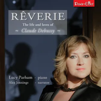 Reverie - The Life and Loves of Claude Debussy by Lucy Parham