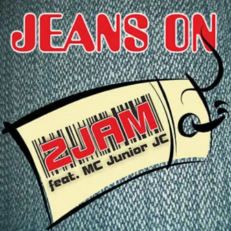 Jeans On by 2 JAM