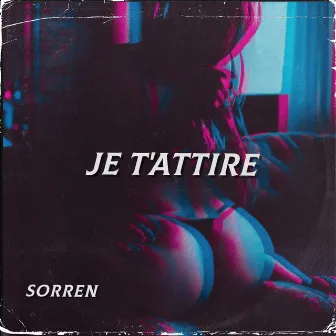 Je t'attire by Sorren