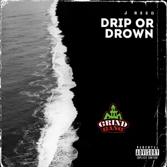 Drip Or Drown by J Reed