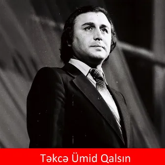 Təkcə Ümid Qalsın by Hüseynağa Hadıyev