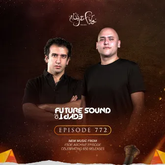 FSOE 772 - Future Sound Of Egypt Episode 772 by Aly & Fila FSOE Radio