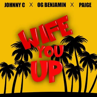 Wife You Up by Johnny C