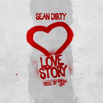 LOVE STORY by Sean Dirty