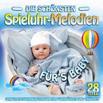 Die schönsten Spieluhr-Melodien fürs Baby - Sanfte Entspannungsmusik zum Wohlfühlen und Träumen by Babys Spieluhr