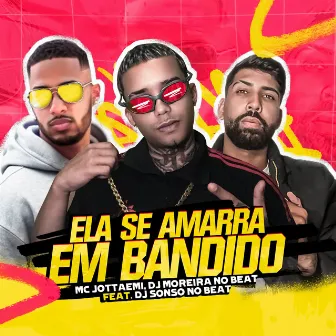 Ela Se amarra em Bandido by mc jottaemi