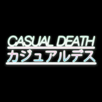 Casual Death by CASUAL DEATH