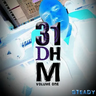 31 DHM: Volume One by Steady