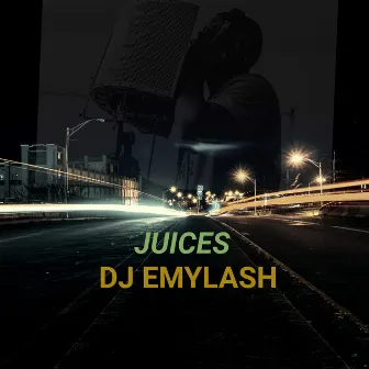 Juices by DJ Emylash