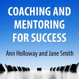 Coaching and Mentoring for Success: Supporting Learners in the Workplace by Unknown Artist