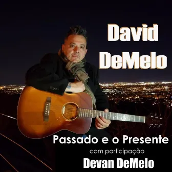 Passado e o Presente by David Demelo