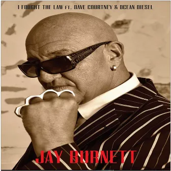 I Fought The Law (feat. Dave Courtney & Ocean Diesel) by Jay Burnett