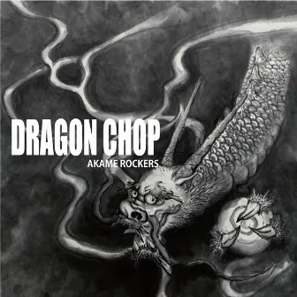 DRAGON CHOP by AKAME ROCKERS