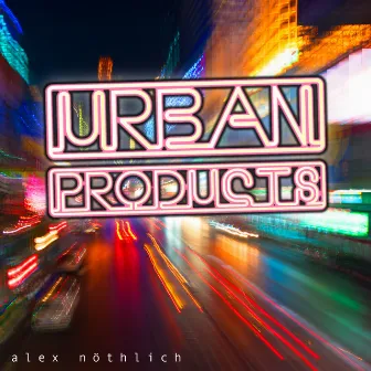 Urban Products by Alex Nöthlich