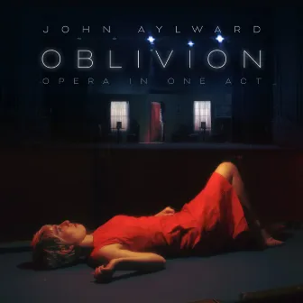 John Aylward: Oblivion - Opera in one act by John Aylward