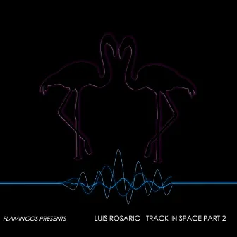 Tracks In Space, Pt. 2 by Luis Rosario