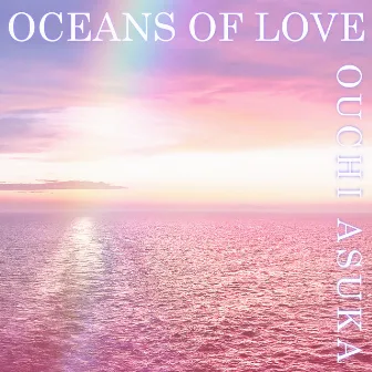 OCEANS OF LOVE by Asuka Ouchi