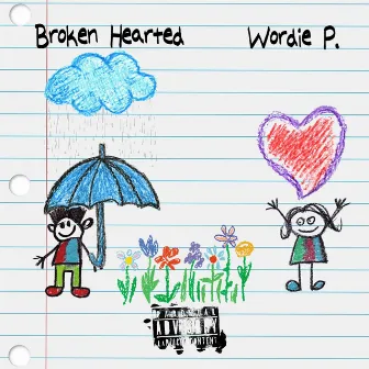 Broken hearted by Wordie P.