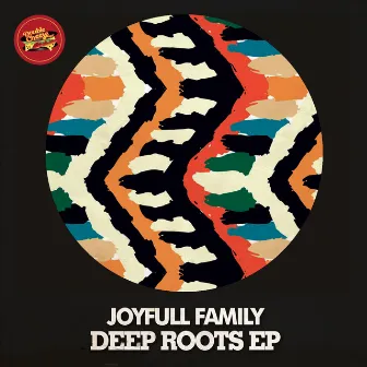 Deep Roots by Joyfull Family