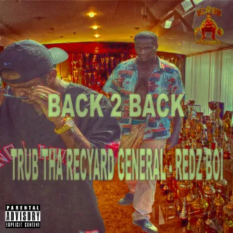 Back 2 Back by Trub tha RecYard General