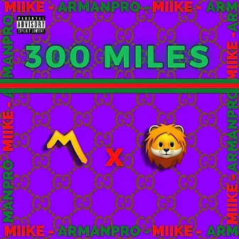 300 MILES by ArmanPro