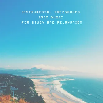 Instrumental Background Jazz Music for Study and Relaxation by Unknown Artist